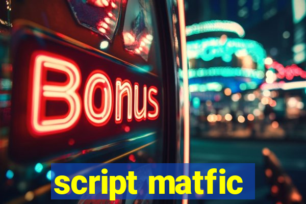 script matfic